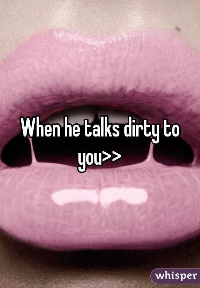 He talks dirty